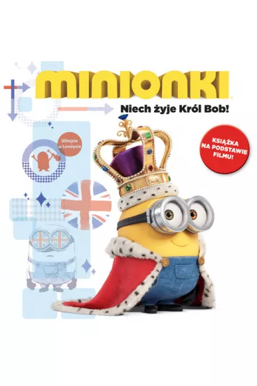 Minionki. Niech �yje Kr�l Bob!