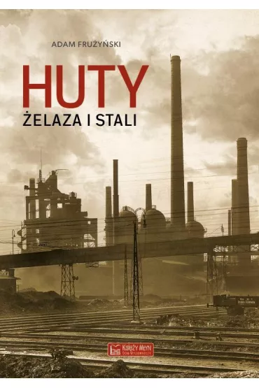 Huty �elaza i stali - Adam Fru�y�ski