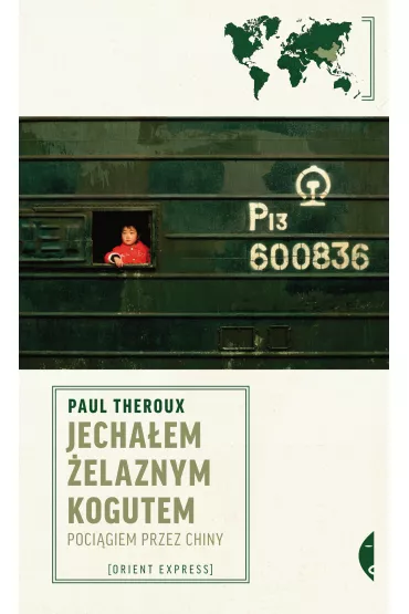 Jecha�em �elaznym Kogutem. Poci�giem przez Chiny - Paul Theroux