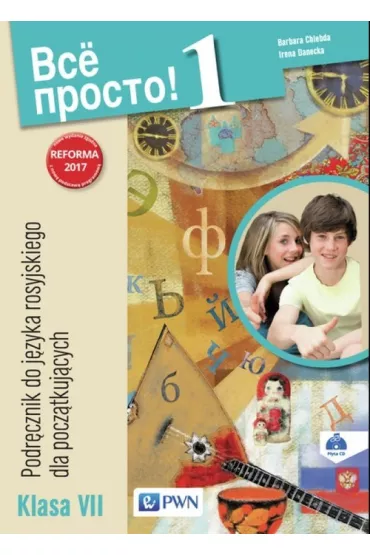 Wsio prosto! 1. Podr�cznik do j�zyka rosyjskiego dla pocz�tkuj�cych. Klasa 7 - Barbara Chlebda, Irena Danecka