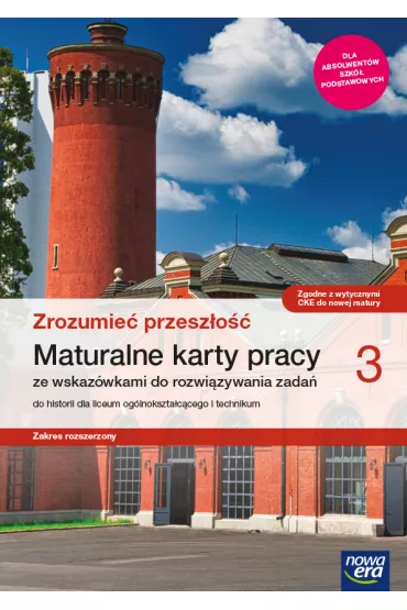 Zrozumie� przesz�o�� 3. Maturalne karty pracy ze wskaz�wkami do rozwi�zywania zada� do historii dla liceum og�lnokszta�c�cego i technikum. Szko�y ponadpodstawowe