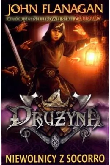 Niewolnicy z Socorro. Dru�yna. Tom 4 - John Flanagan