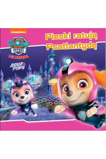 Pieski ratuj� Psatlantyd�. Psi Patrol