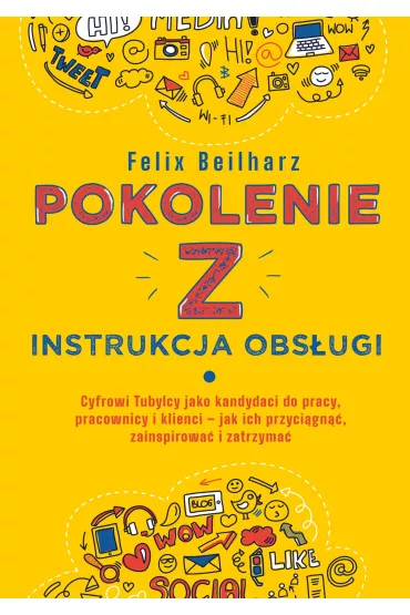 Pokolenie Z. Instrukcja obs�ugi - Felix  Beilharz