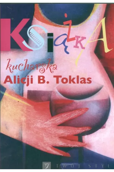 Ksi��ka kucharska Alicji B. Toklas - Alicja Toklas