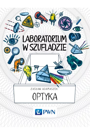 Laboratorium w szufladzie. Optyka - Zas�aw Adamaszek