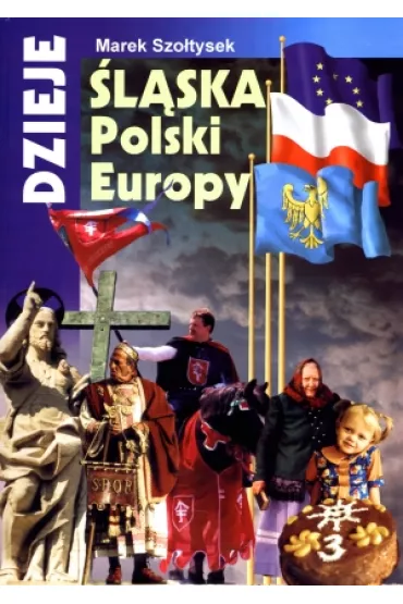 Dzieje lska, Polski, Europy - Marek Szotysek