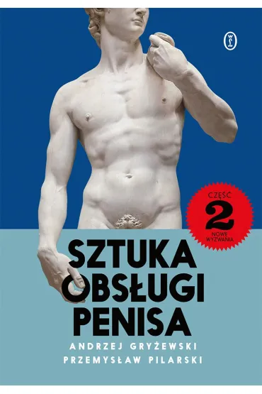 Sztuka obs�ugi penisa 2. Nowe wyzwania - Przemys�aw Pilarski, Andrzej Gry�ewski
