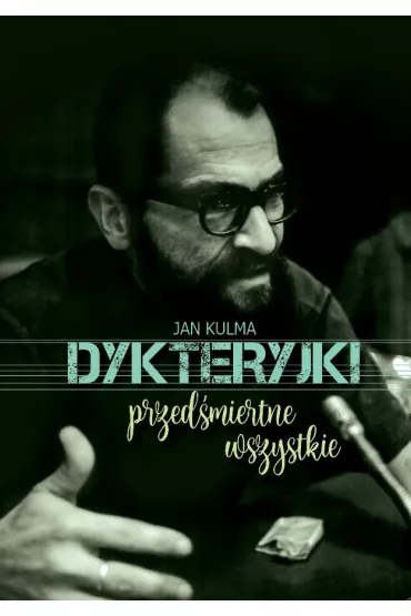 Dykteryjki przed�miertne wszystkie - Jan Kulma