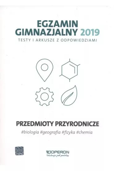 Egzamin gimnazjalny 2019 Przedmioty przyrodnicze (biologia, geografia, chemia, fizyka) Testy i arkusze