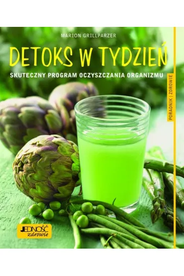 Detoks w tydzie� skuteczny program oczyszczania organizmu - Marion Grillparzer