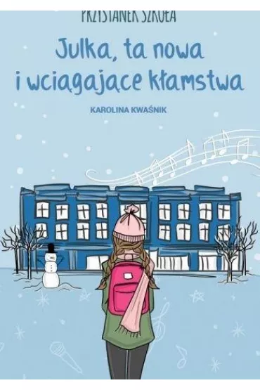 Przystanek Szko�a. Julka, ta nowa i wci�gaj�ce k�amstwa - Karolina  Kwa�nik