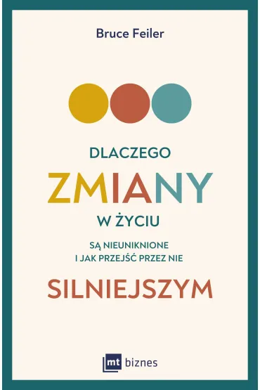 Dlaczego zmiany w �yciu s� nieuniknione i jak przej�� przez nie silniejszym - Bruce Feiler