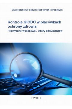 eBook Kontrole GIODO w placwkach ochrony zdrowia. Praktyczne wskazwki, wzory dokumentw pdf