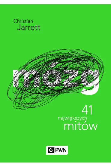 M�zg. 41 najwiekszych mit�w. Psychologia popularna - Christian Jarrett