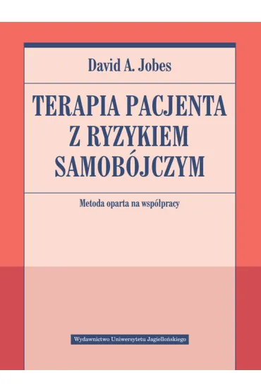 Terapia pacjenta z ryzykiem samob�jczym. Metoda oparta na wsp�pracy - David A. Jobes