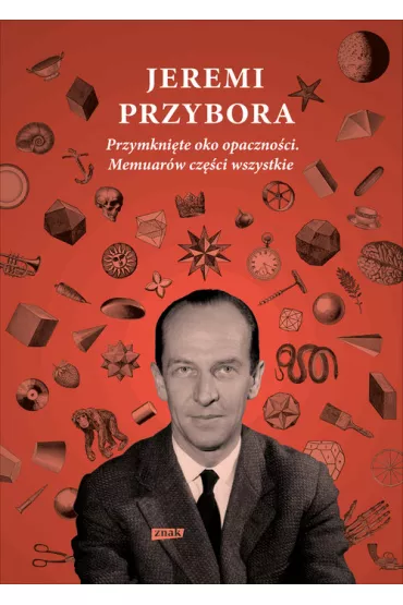 Przymkni�te oko Opaczno�ci. Memuar�w cz�ci wszystkie - Jeremi Przybora
