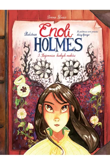 Tajemnica bia�ych mak�w. �ledztwa Enoli Holmes. Tom 3 - Serena  Blasco