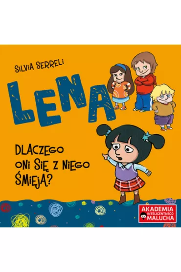 Lena. Dlaczego oni si� z niego �miej�? Akademia Inteligentnego Malucha - Silvia Serreli