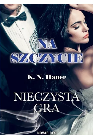 Nieczysta gra. Na szczycie. Tom 3 - K. N. Haner