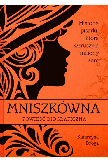 Mniszkwna. Historia pisarki, ktra wzruszya miliony serc - Katarzyna Droga
