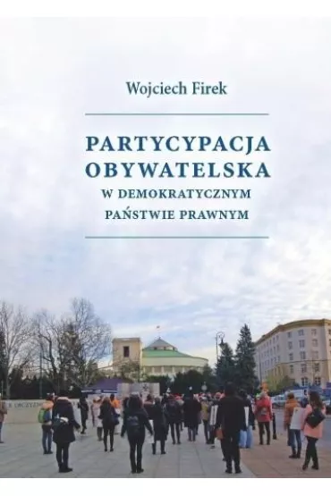 Partycypacja obywatelska w demokratycznym pa�stwie - Wojciech Firek