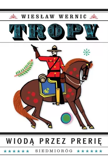 Tropy wiod� przez preri� - Wies�aw Wernic