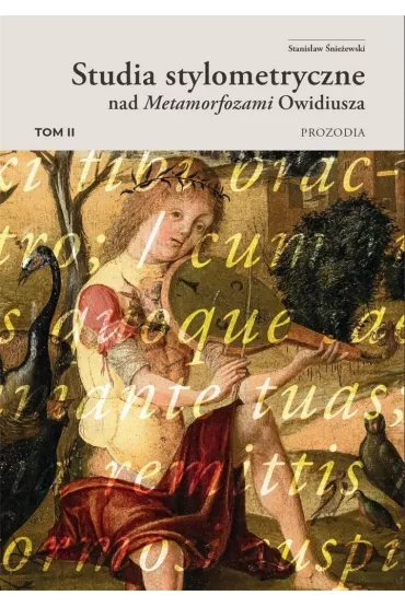 Prozodia. Studia stylometryczne nad Metamorfozami Owidiusza. Tom 2 - Stanis�aw �nie�ewski