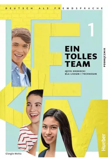 Ein Tolles Team 1. Podr�cznik do j�zyka niemieckiego dla liceum i technikum - Giorgio Motta