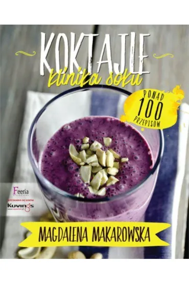 Koktajle. Klinika soku - Magdalena Makarowska