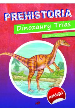 Prehistoria Dinozaury Trias Zeszyt edukacyjny