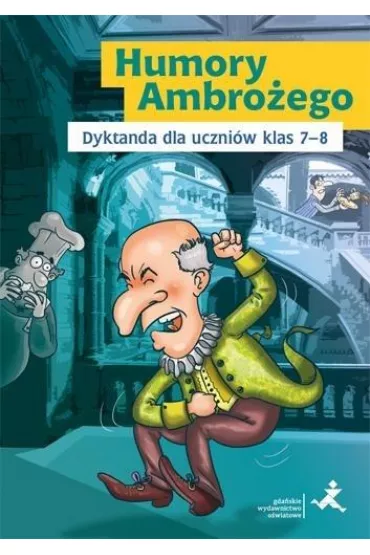 Humory Ambro�ego. Dyktanda dla uczni�w klas 7-8 szko�y podstawowej - Katarzyna Skurkiewicz