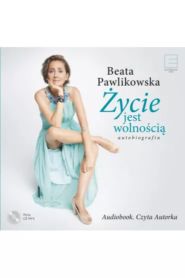 Audiobook �ycie jest wolno�ci�. Autobiografia mp3 - Beata Pawlikowska