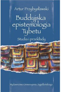 Buddyjska epistemologia Tybetu. Studia i przekady