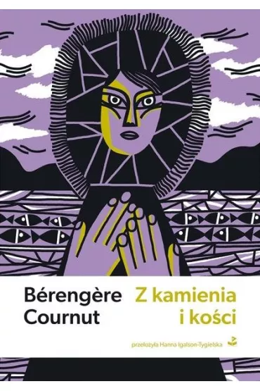 Z kamienia i ko�ci - Berengere Cournut