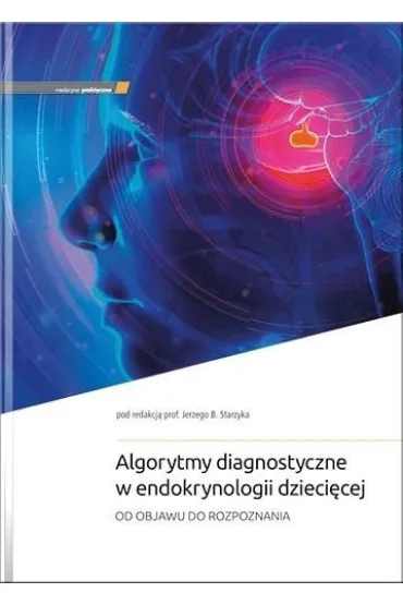 Algorytmy diagnostyczne w endokrynologii... - red Jerzy B Starzyk