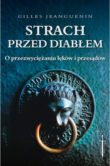 Strach przed diab�em. O przezwyci�aniu l�k�w... - Jeanguenin Gilles