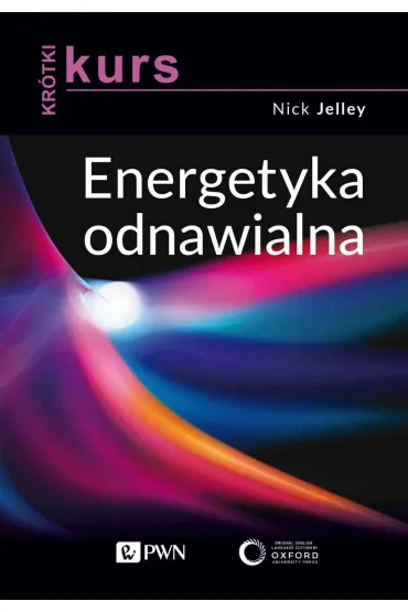 Kr�tki kurs. Energetyka odnawialna - Nick  Jelley