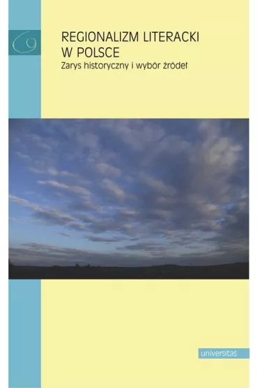 Regionalizm literacki w Polsce. Zarys historyczny i wyb�r �r�de� - Ma�gorzata Miko�ajczak, Zbigniew Chojnowksi