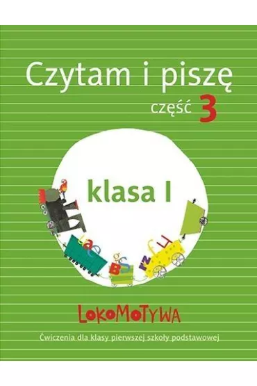 Lokomotywa 1. Czytam i pisz�. Cz�� 3. Szko�a podstawowa - Ma�gorzata Dobrowolska