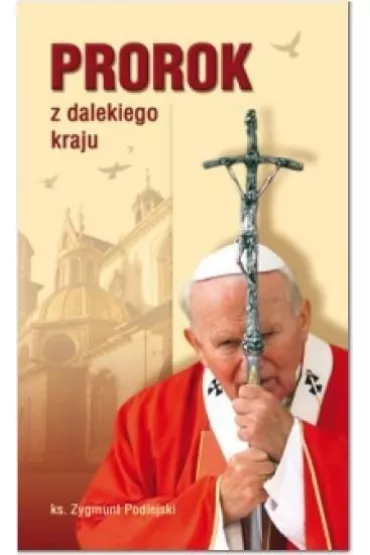 Prorok z dalekiego kraju - Zygmunt Podlejski