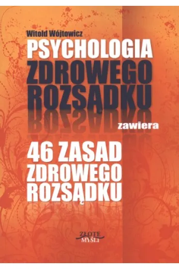 Psychologia i 46 zasad zdrowego rozs�dku - Witold Wojtowicz
