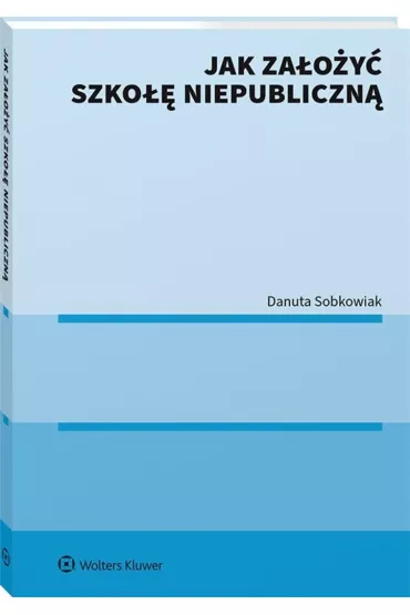 Jak za�o�y� szko�� niepubliczn� - Danuta Sobkowiak