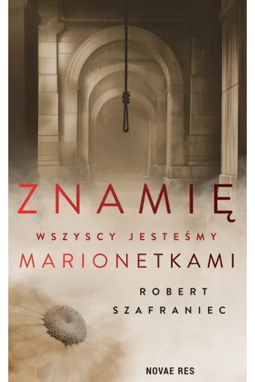 Znami�. Wszyscy jeste�my marionetkami - Robert  Szafraniec