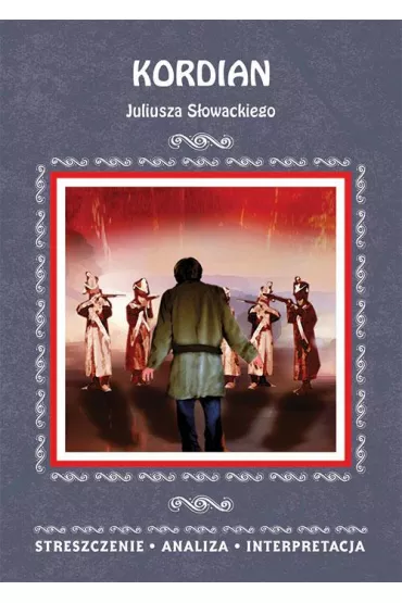 eBook Kordian Juliusza S�owackiego. Streszczenie, analiza, interpretacja pdf - Agnieszka  Kruszczy�ska