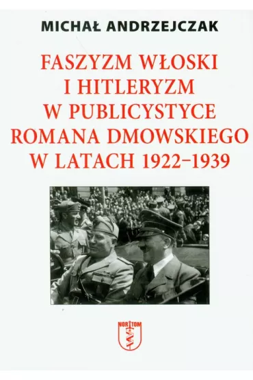 Faszyzm w�oski i hitleryzm w publicystyce... - Micha� Andrzejczak