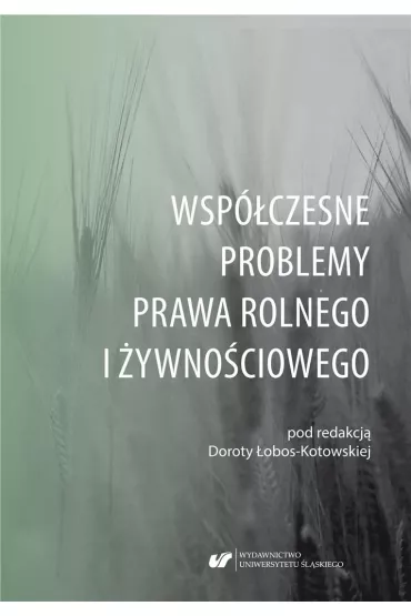Wsp�czesne problemy prawa rolnego i �ywno�ciowego - Dorota �obos-Kotowska