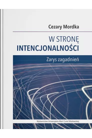 W stron� intencjonalno�ci Zarys zagadnie� - Cezary Mordka