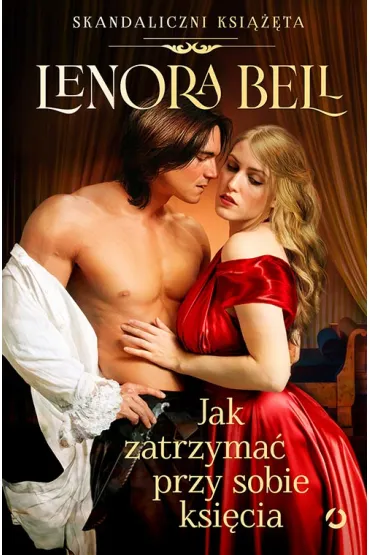 Jak zatrzyma� przy sobie ksi�cia - Lenora  Bell