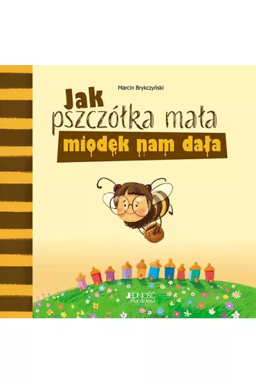 Jak pszcz�ka ma�a miodek nam da�a - Marcin Brykczy�ski